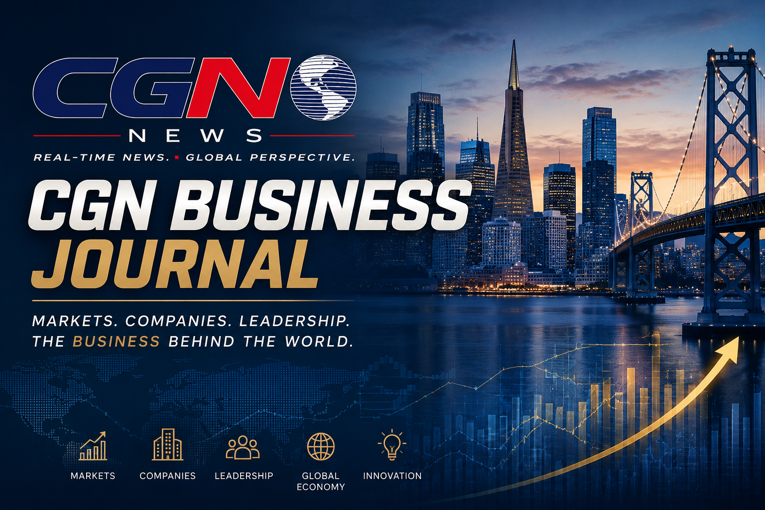 CGN Business Journal — Markets, companies, leadership, and the business behind the world