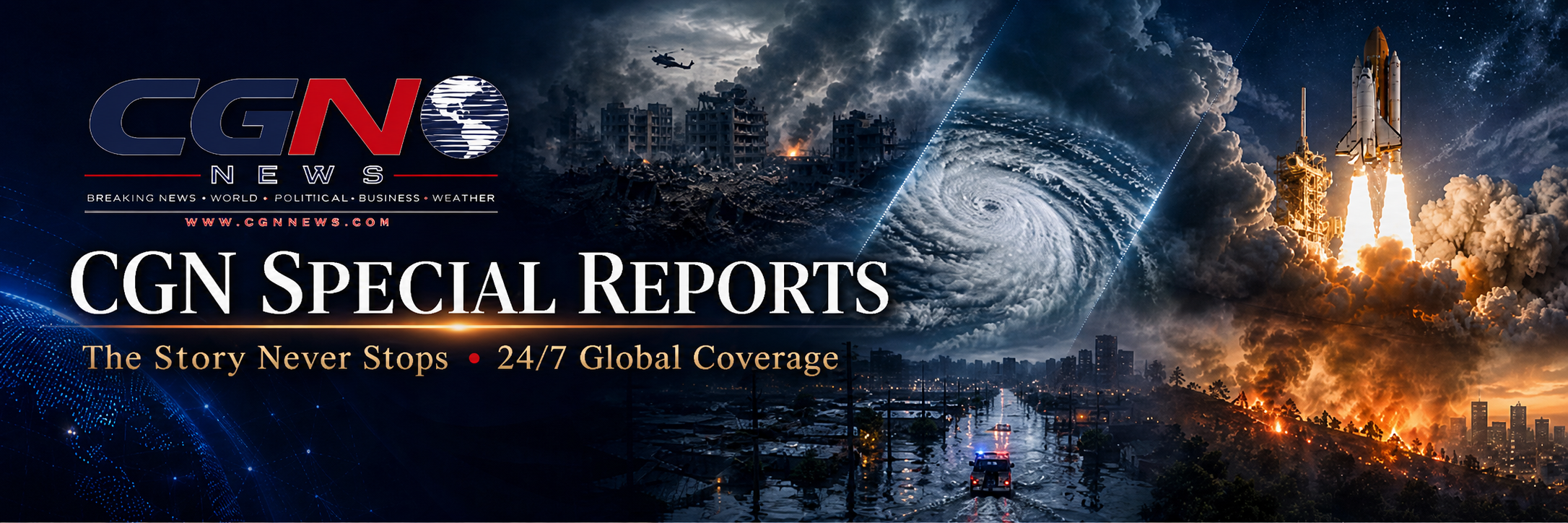 CGN Special Reports — The Story Never Stops • 24/7 Global Coverage