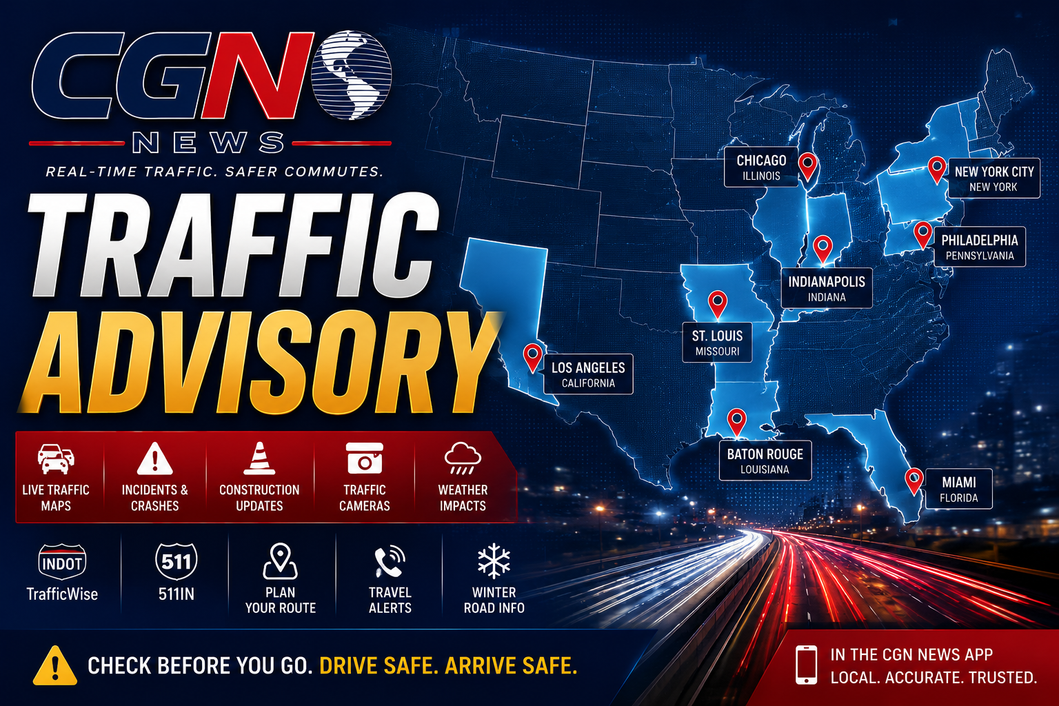 CGN Traffic Advisory: Road Conditions and Official Travel Monitoring for Indianapolis, Chicago, St. Louis, Baton Rouge, Miami, Los Angeles, New York and Philadelphia